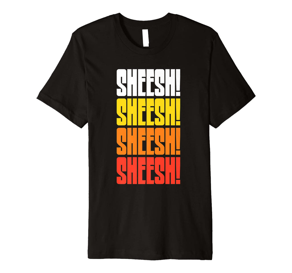 Sheesh Funny 70S 80S Typography T-Shirt - Novelty Apparel Unisex - T-Shirt, Sweatshirt, Hoodie