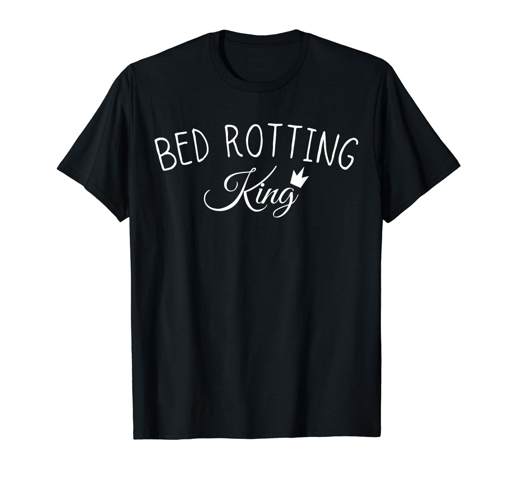 Bed Rotting King Self Care T-Shirt - Aesthetic Graphic Men Women - T-Shirt, Sweatshirt, Hoodie
