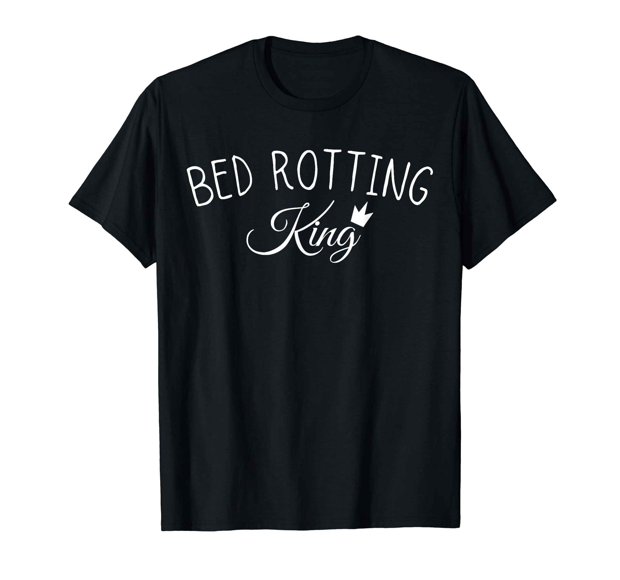 Bed Rotting King Self Care T-Shirt - Aesthetic Graphic Men Women - T-Shirt, Sweatshirt, Hoodie