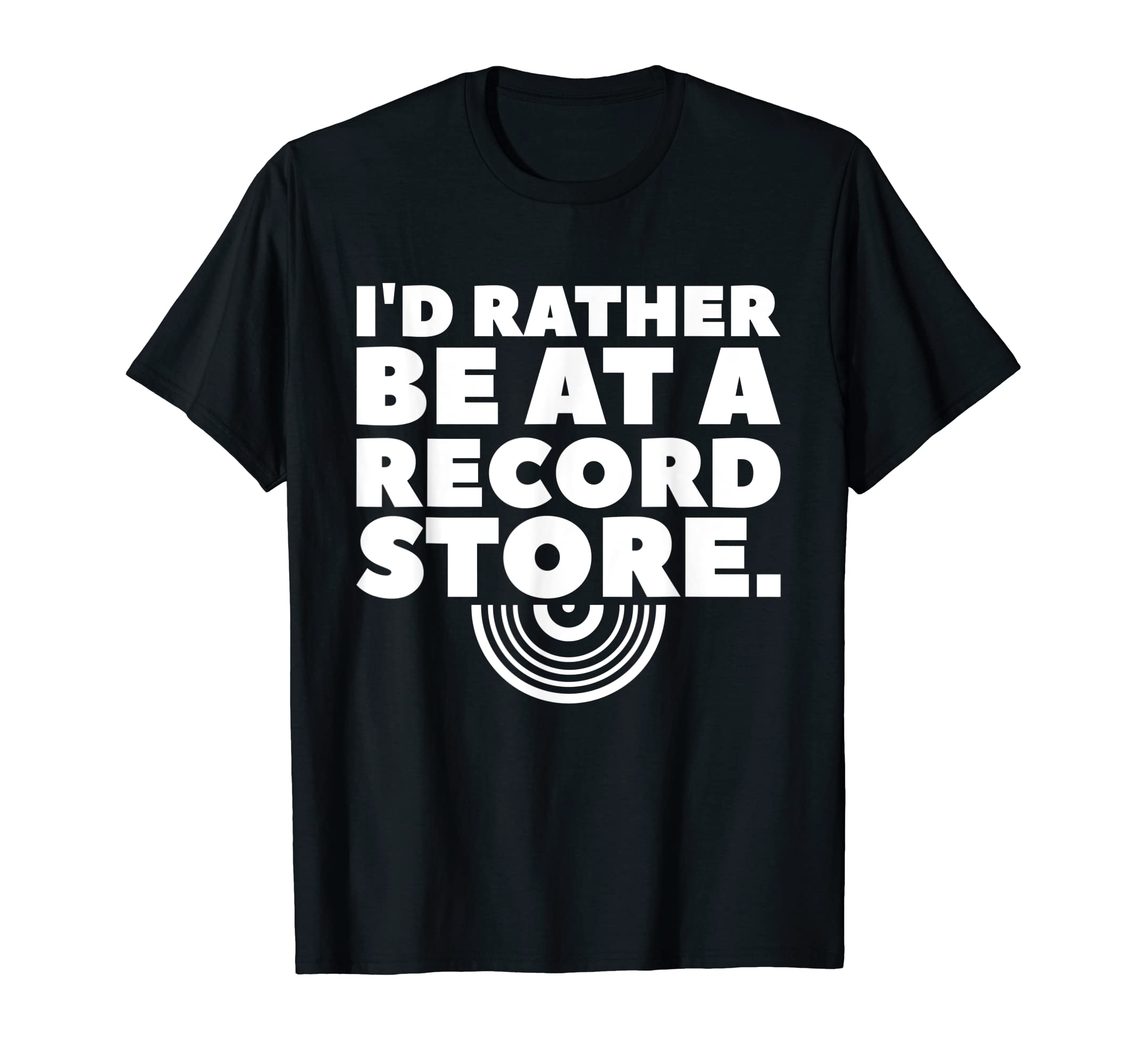 Id Rather Be Record Store Music Vinyl T-Shirt - Minimalist Print Unisex - T-Shirt, Sweatshirt, Hoodie