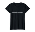 Professional Overthinker T-Shirt - Graphic Print Unisex - T-Shirt, Sweatshirt, Hoodie