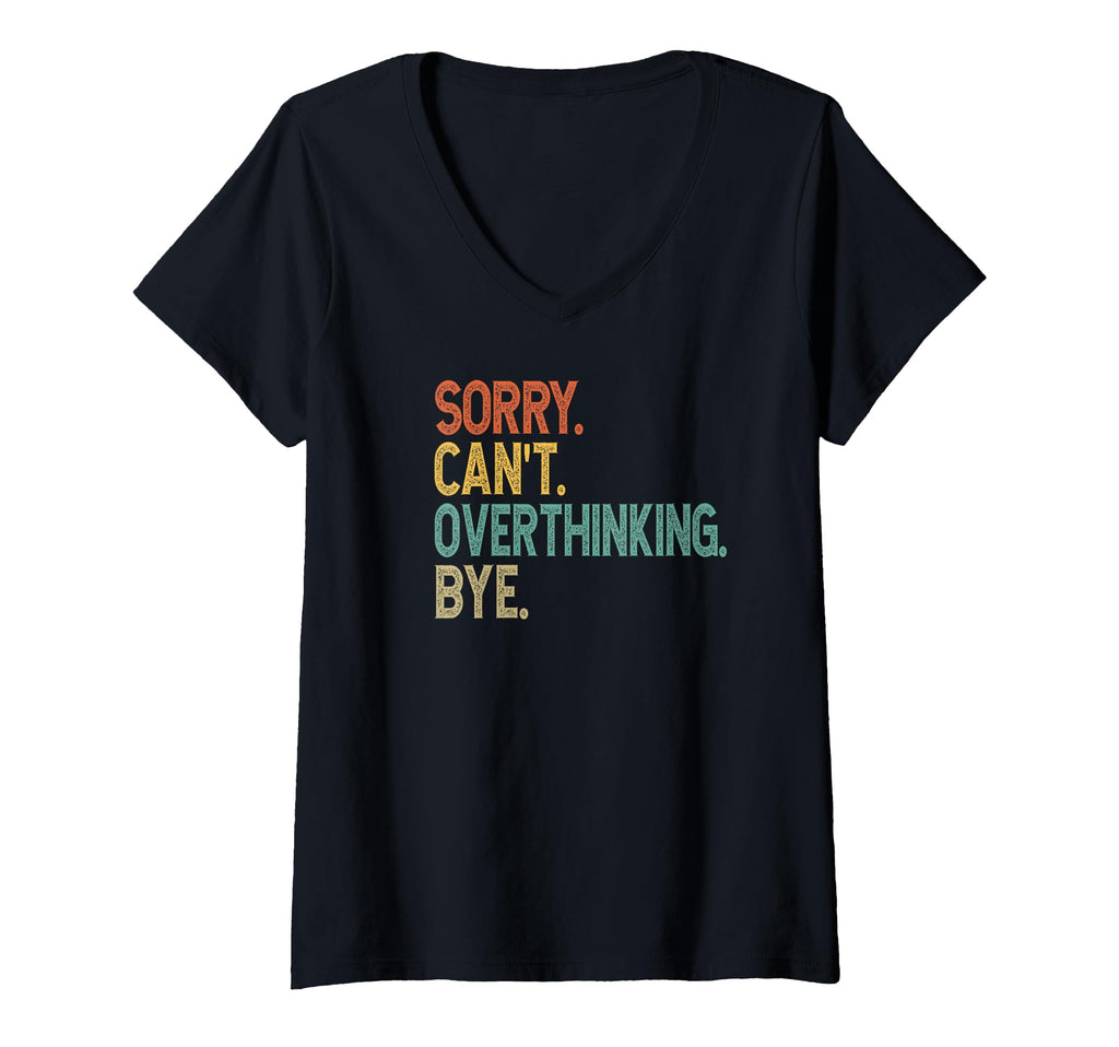 Womens Sorry Cant Overthinking Bye T-Shirt - Unique Graphic Men Women - T-Shirt, Sweatshirt, Hoodie