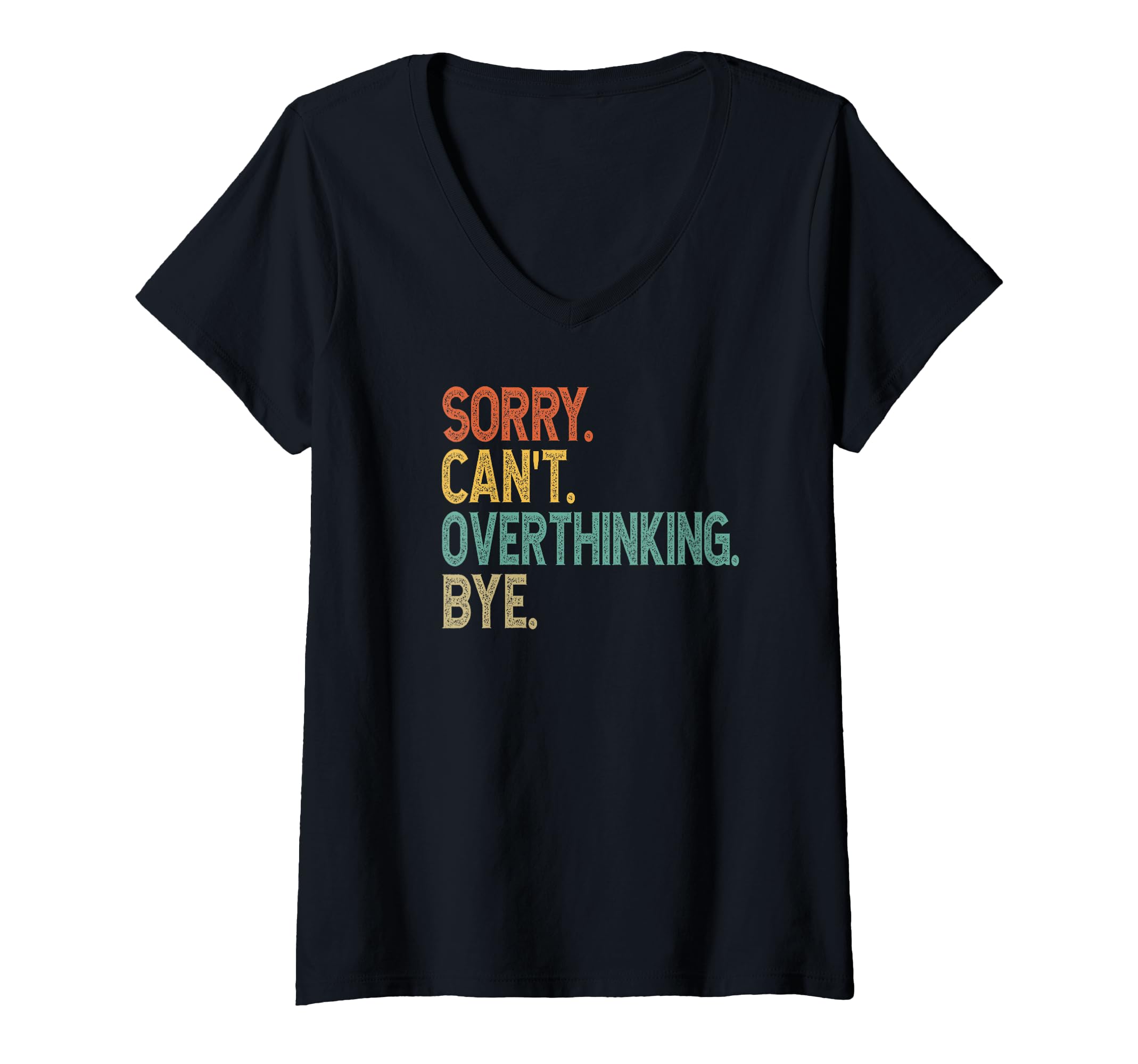 Womens Sorry Cant Overthinking Bye T-Shirt - Unique Graphic Men Women - T-Shirt, Sweatshirt, Hoodie