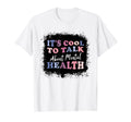 Its To Talk About Mental Health Awareness T-Shirt - Streetwear Style Unisex - T-Shirt, Sweatshirt, Hoodie