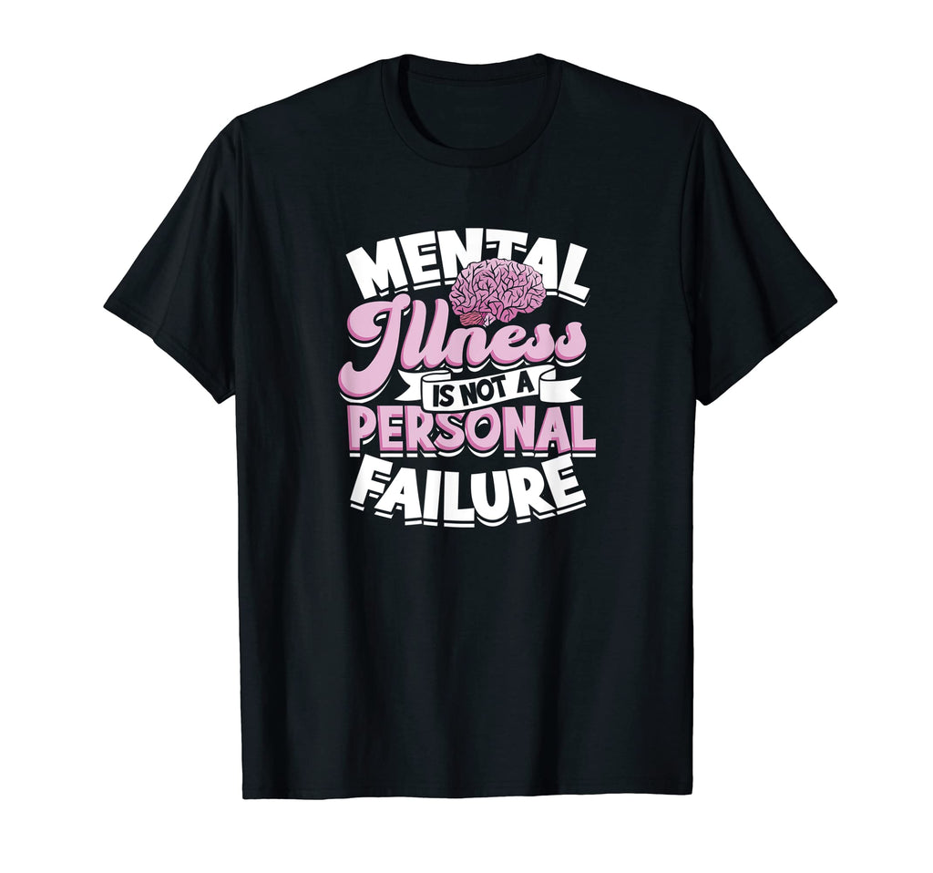 Mental Illness Is Not Personal Failure T-Shirt - Custom Art Print Unisex - T-Shirt, Sweatshirt, Hoodie