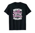 Mental Illness Is Not Personal Failure T-Shirt - Custom Art Print Unisex - T-Shirt, Sweatshirt, Hoodie