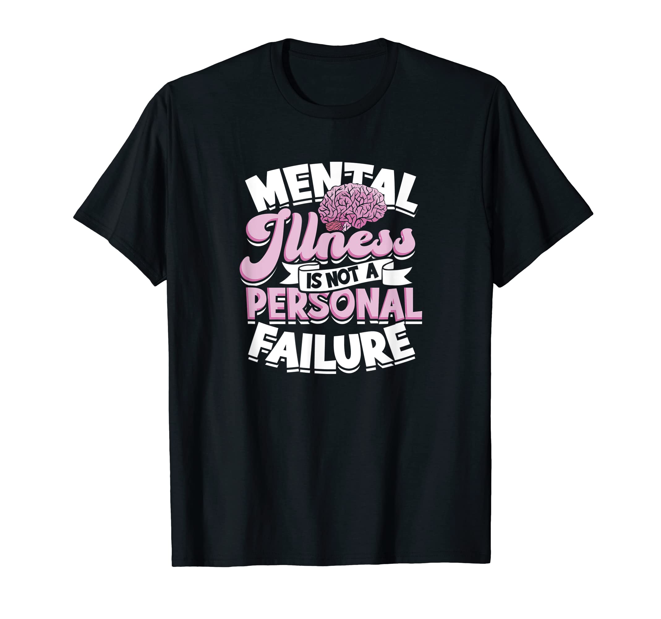 Mental Illness Is Not Personal Failure T-Shirt - Custom Art Print Unisex - T-Shirt, Sweatshirt, Hoodie