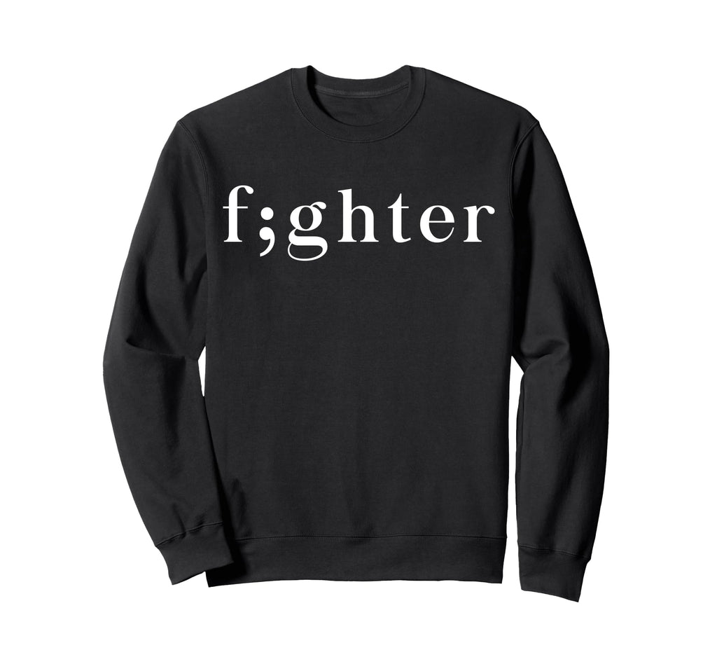Semicolon Fighter Mental Health Sweatshirt - Novelty Apparel Unisex - T-Shirt, Sweatshirt, Hoodie