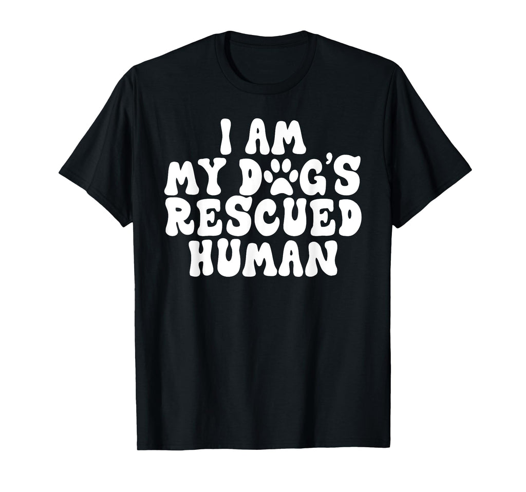 I Am My Dogs Rescued Human Dogs T-Shirt - Trendy Graphic Men Women - T-Shirt, Sweatshirt, Hoodie