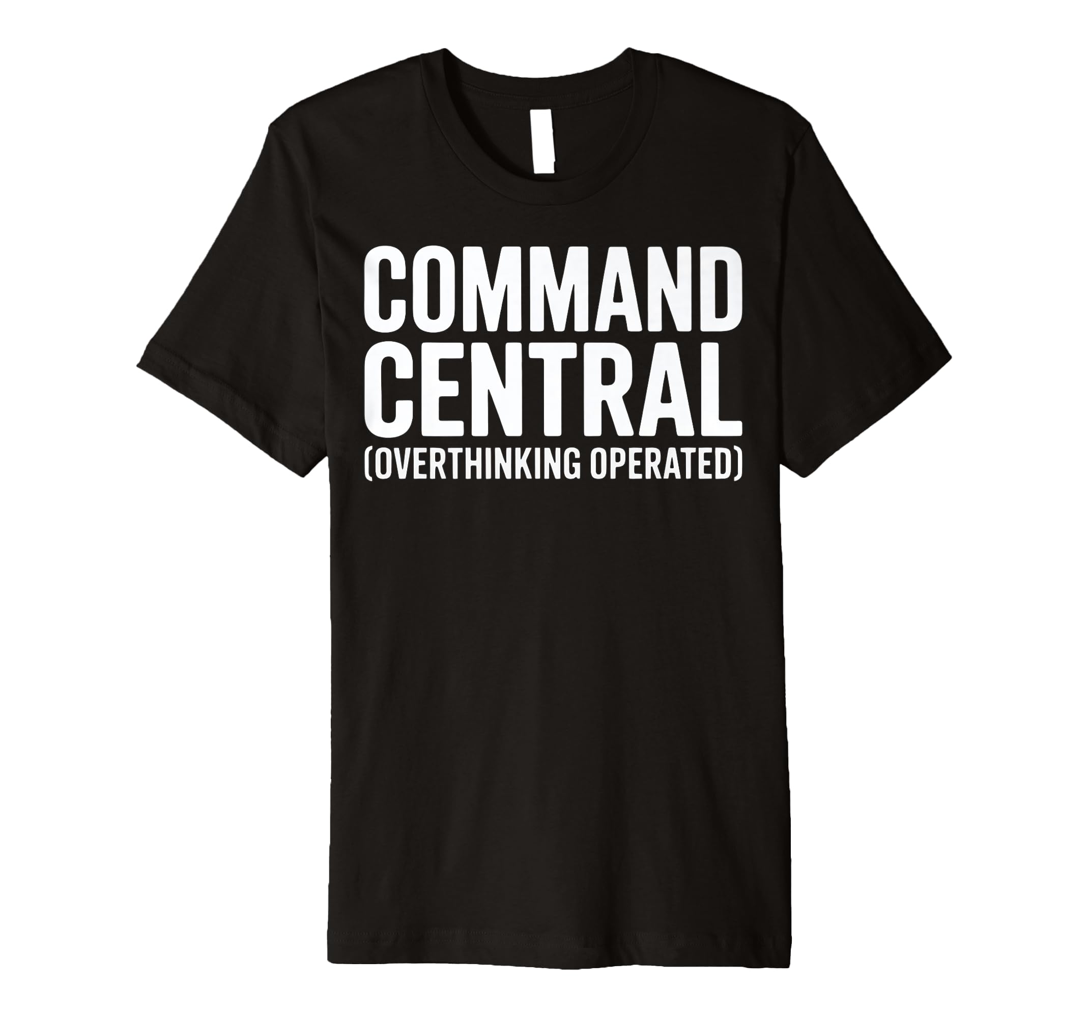 Funny Overthinkers Command Central T-Shirt - Minimalist Print for Adults - T-Shirt, Sweatshirt, Hoodie