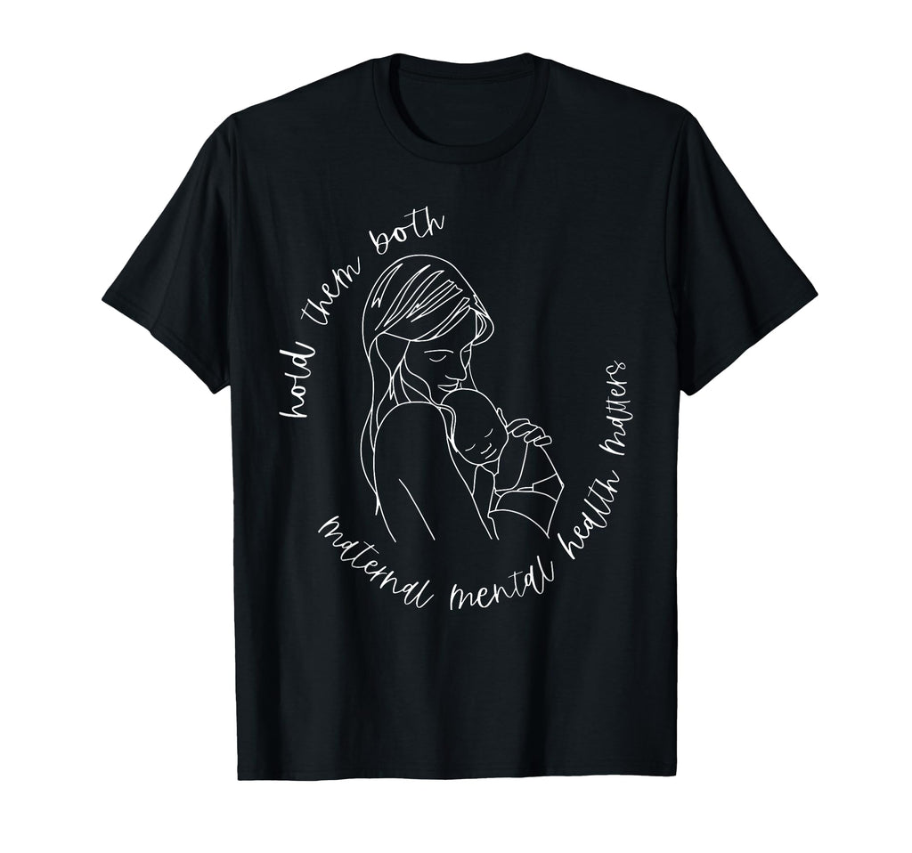 Hold Them Both Maternal Mental T-Shirt - Casual Everyday Wear Men Women - T-Shirt, Sweatshirt, Hoodie