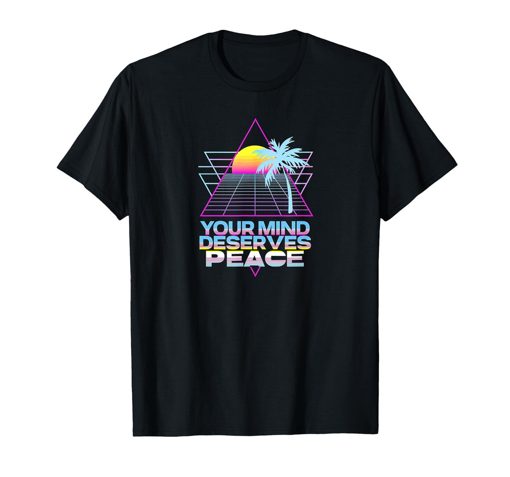 Your Mind Deserves Peace Calm Well Being T-Shirt - Unique Graphic Unisex - T-Shirt, Sweatshirt, Hoodie