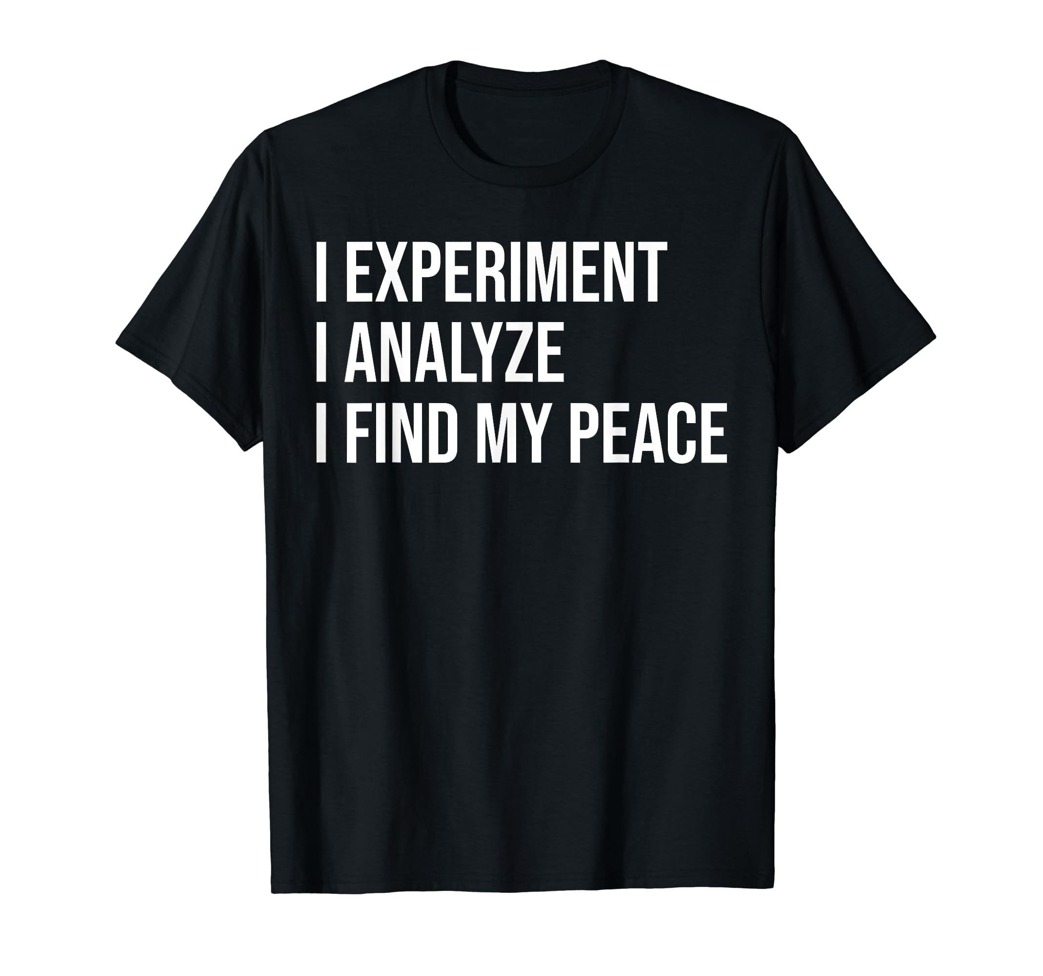 Analytical Scientist Meme Self Care T-Shirt - Minimalist Print Men Women - T-Shirt, Sweatshirt, Hoodie