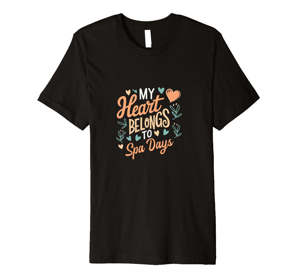 Funny Spa My Heart Belongs To Spa Days T-Shirt - Custom Art Print Men Women - T-Shirt, Sweatshirt, Hoodie