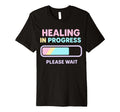 Healing Progress Please Wait Self T-Shirt - Casual Everyday Wear Men Women - T-Shirt, Sweatshirt, Hoodie