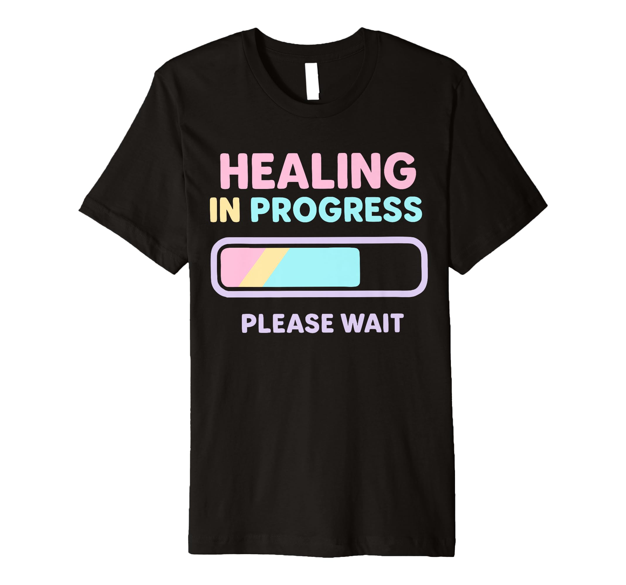 Healing Progress Please Wait Self T-Shirt - Casual Everyday Wear Men Women - T-Shirt, Sweatshirt, Hoodie