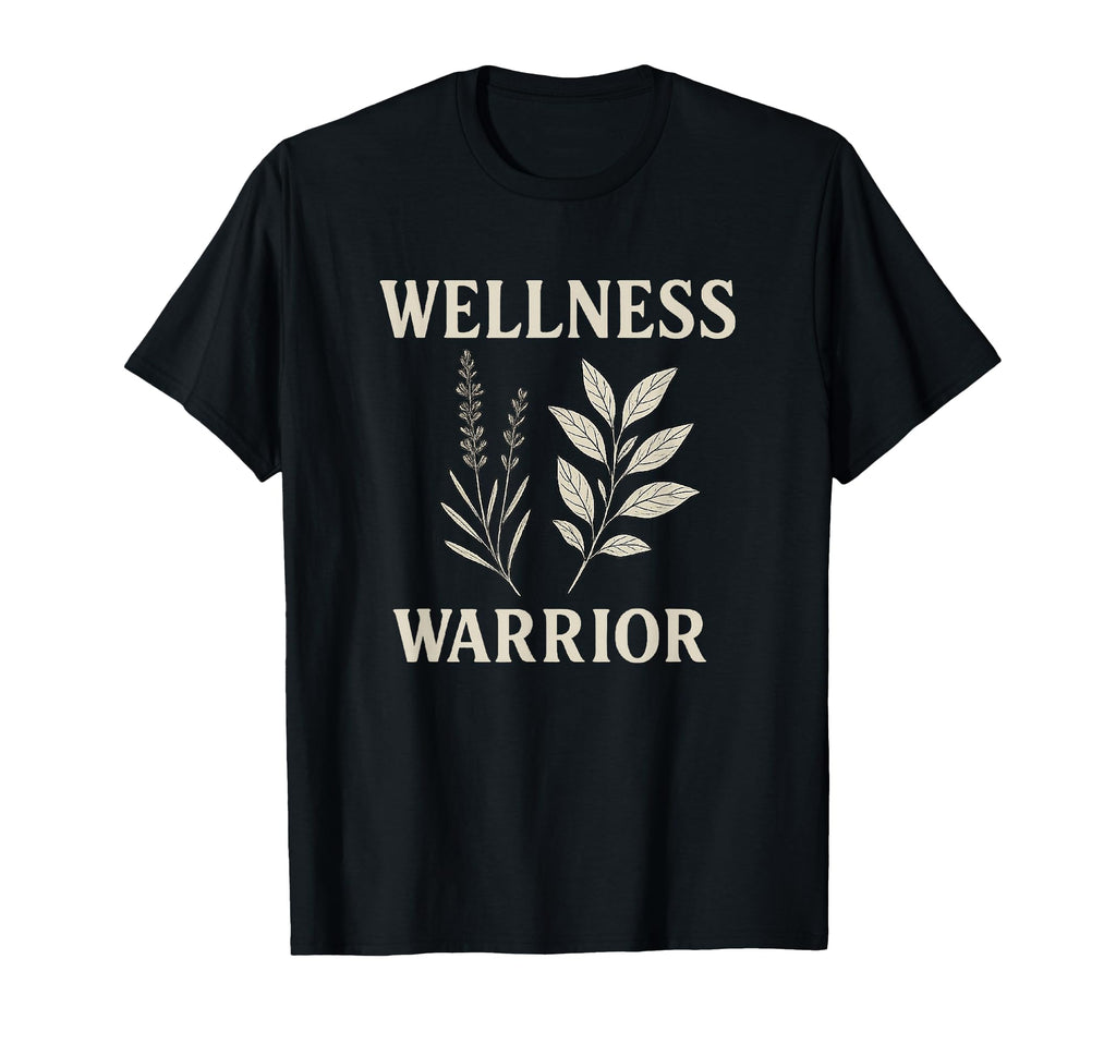Wellness Warrior Holistic Health Self T-Shirt - Streetwear Style Unisex - T-Shirt, Sweatshirt, Hoodie