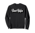 Beer Helps Funnyscript Typography Sweatshirt - Novelty Apparel for Adults - T-Shirt, Sweatshirt, Hoodie