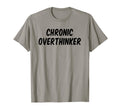 Chronic Overthinker T-Shirt - Custom Art Print Men Women - T-Shirt, Sweatshirt, Hoodie