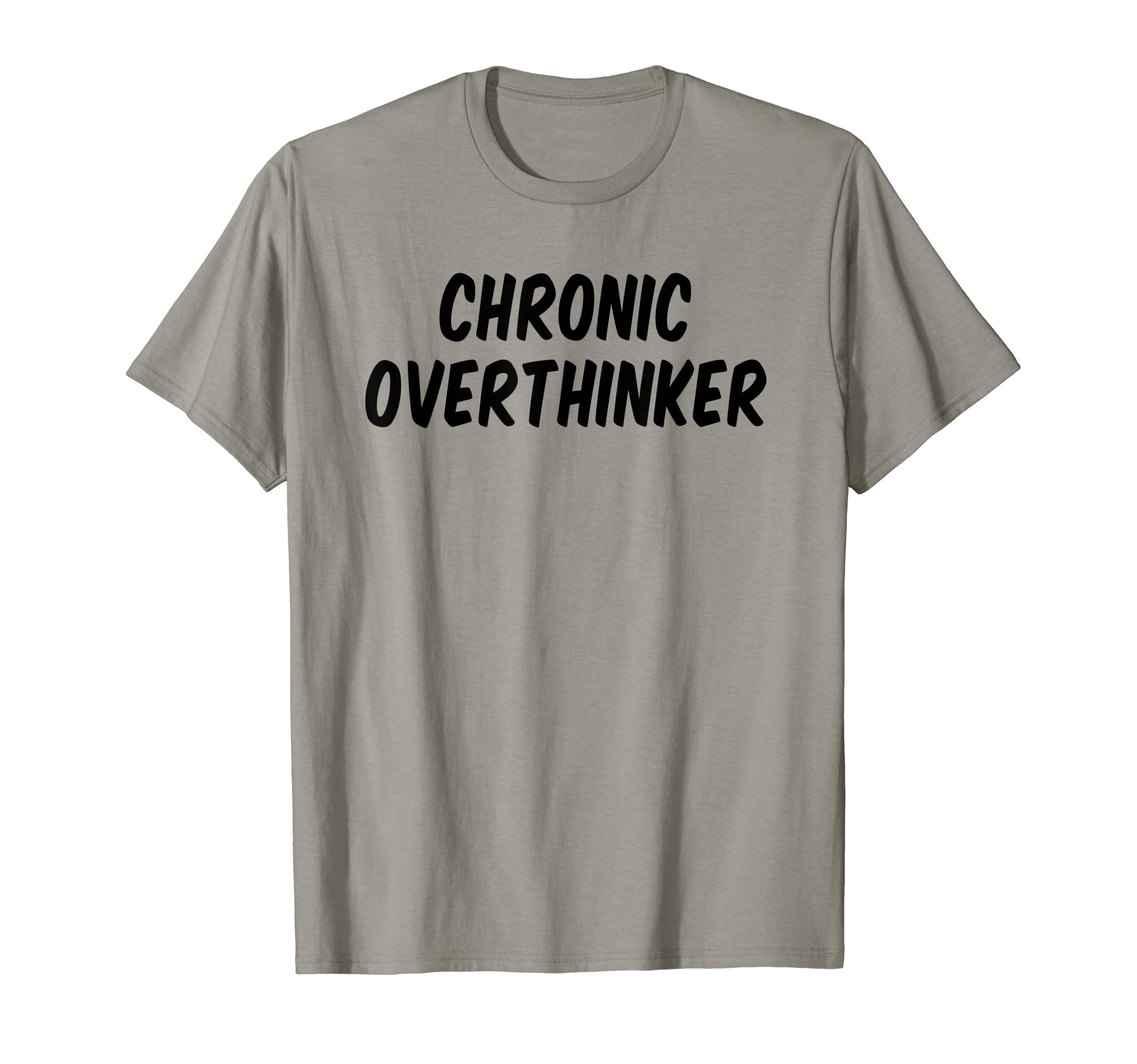 Chronic Overthinker T-Shirt - Custom Art Print Men Women - T-Shirt, Sweatshirt, Hoodie