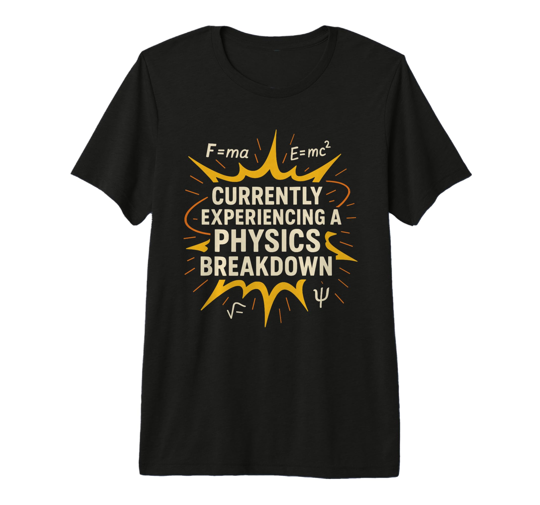 Physics Student Quantum Joke Schr Dinger T-Shirt - Novelty Apparel Unisex - T-Shirt, Sweatshirt, Hoodie