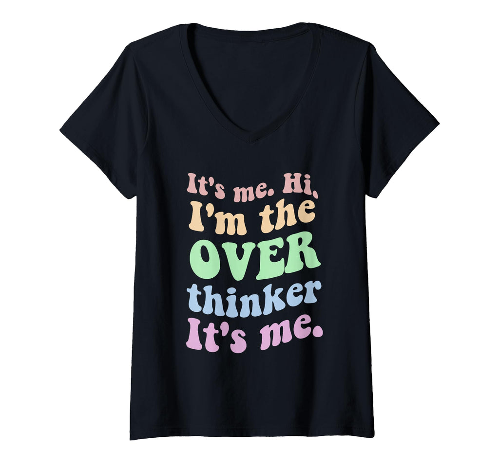 Womens Its Me Overthinker Funny V Neck T-Shirt - Aesthetic Graphic Unisex - T-Shirt, Sweatshirt, Hoodie