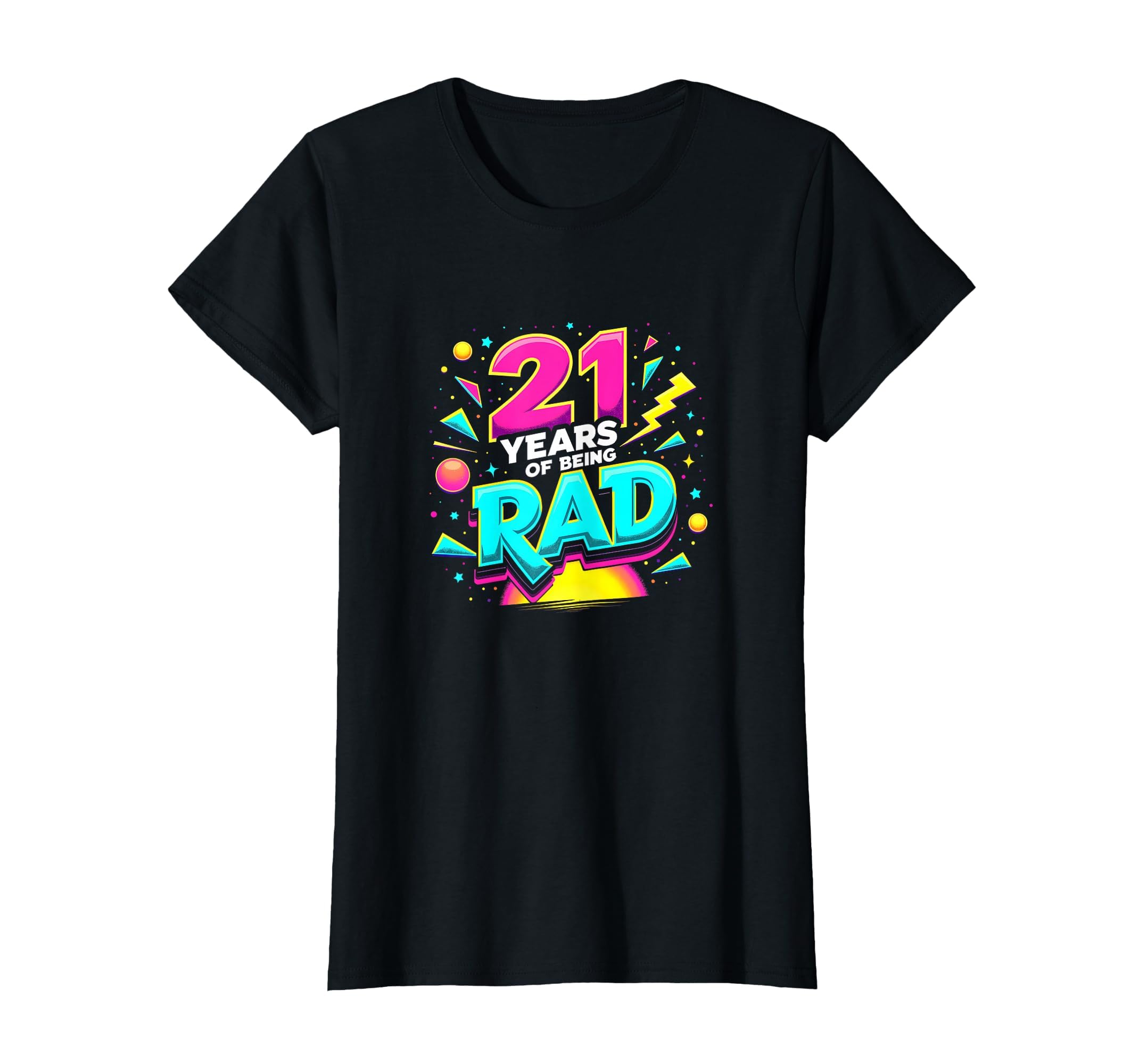 21 Years Being Rad Birthday Gift T-Shirt - Casual Everyday Wear Men Women - T-Shirt, Sweatshirt, Hoodie