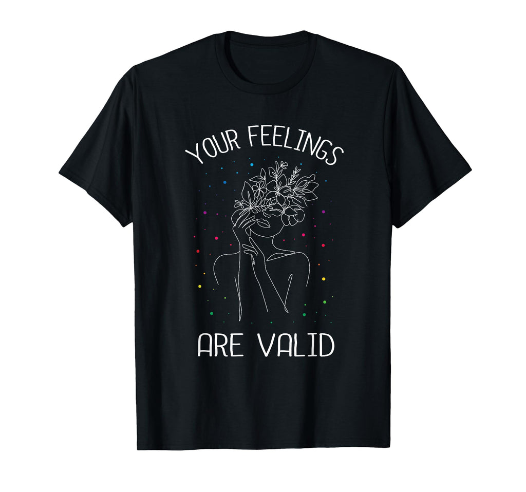 Your Feelings Are Valid I Mental T-Shirt - Aesthetic Graphic for Adults - T-Shirt, Sweatshirt, Hoodie