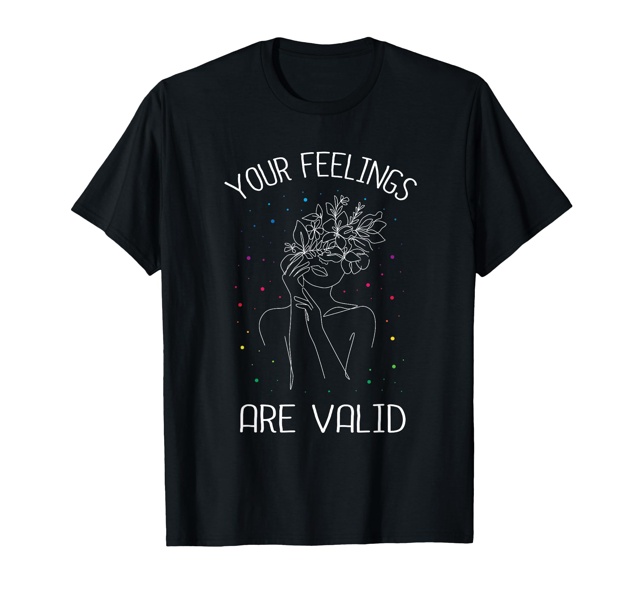 Your Feelings Are Valid I Mental T-Shirt - Aesthetic Graphic for Adults - T-Shirt, Sweatshirt, Hoodie
