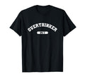 Overthinker 24 7 Sarcastic College T-Shirt - Trendy Graphic Unisex - T-Shirt, Sweatshirt, Hoodie