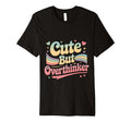 But Overthinker T-Shirt - Novelty Apparel Men Women - T-Shirt, Sweatshirt, Hoodie