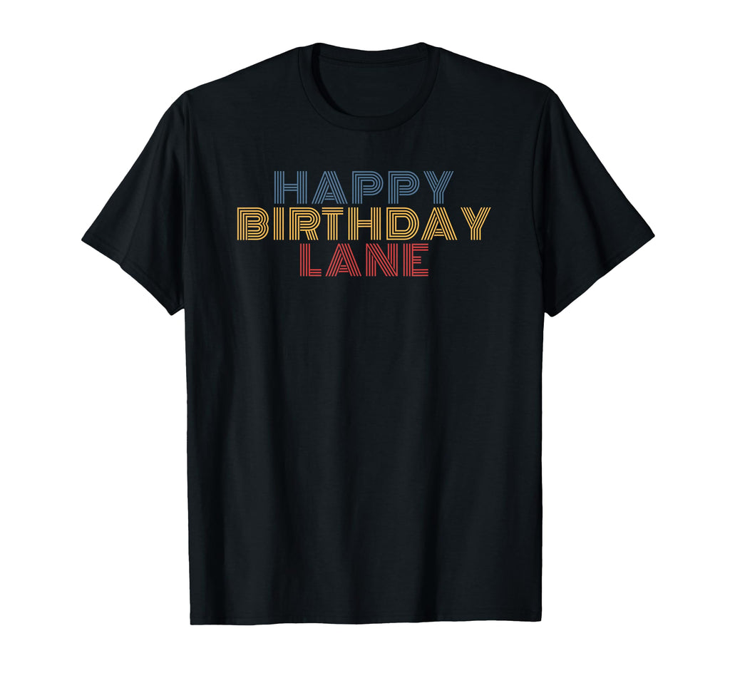 Happy Birthday Lane Personalized T-Shirt - Casual Everyday Wear Men Women - T-Shirt, Sweatshirt, Hoodie