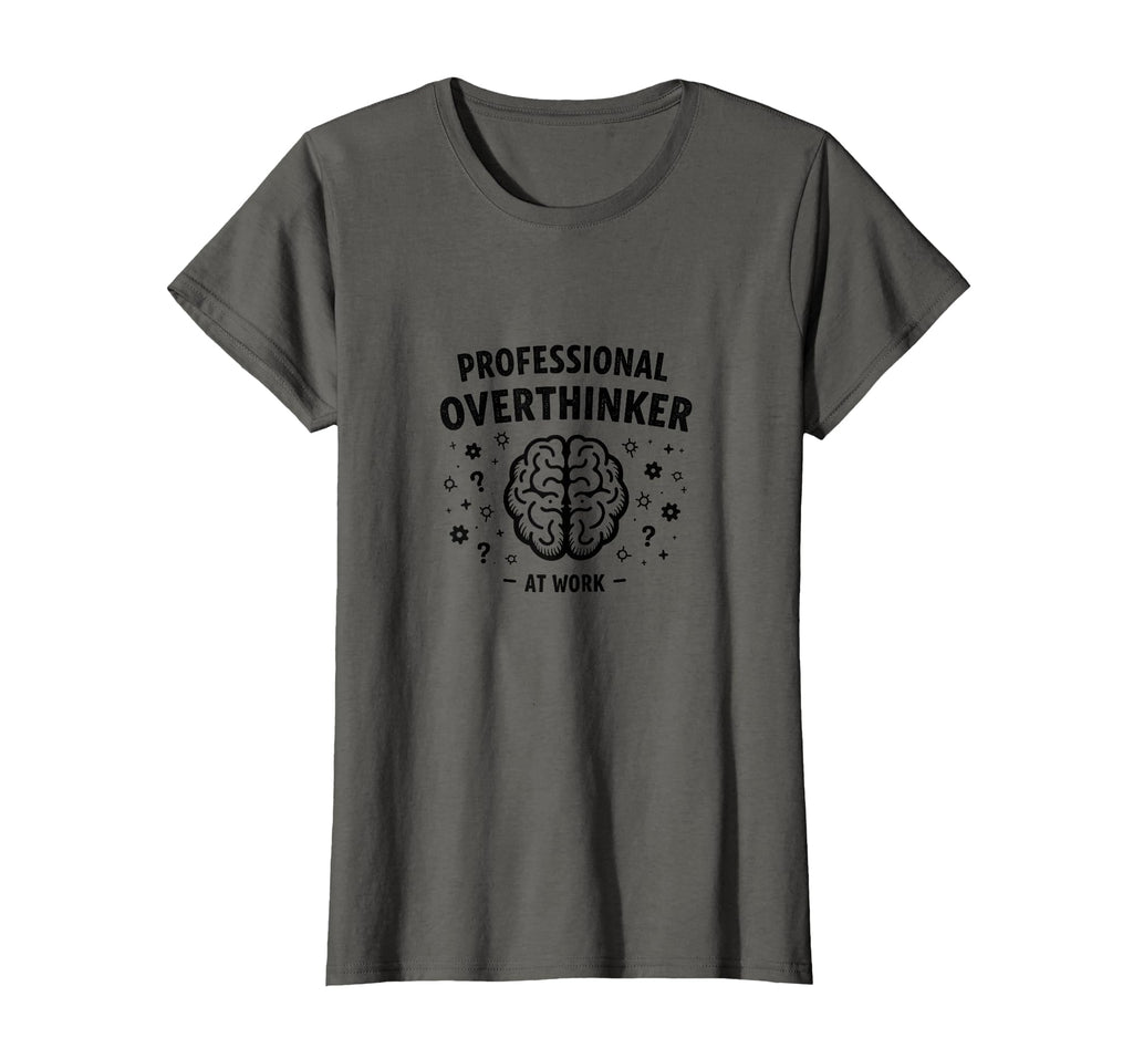 Professional Overthinker Work Sarcastic T-Shirt - Unique Graphic Unisex - T-Shirt, Sweatshirt, Hoodie