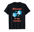 Massage Is My Workout Relaxation T-Shirt - Casual Everyday Wear for Adults - T-Shirt, Sweatshirt, Hoodie
