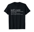 Self Care Definition Everyday T-Shirt - Fun Novelty Design Men Women - T-Shirt, Sweatshirt, Hoodie