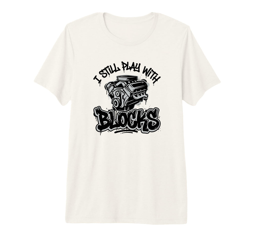 I Still Play Blocks V8 Engine Mechanic Car T-Shirt - Unique Graphic Unisex - T-Shirt, Sweatshirt, Hoodie