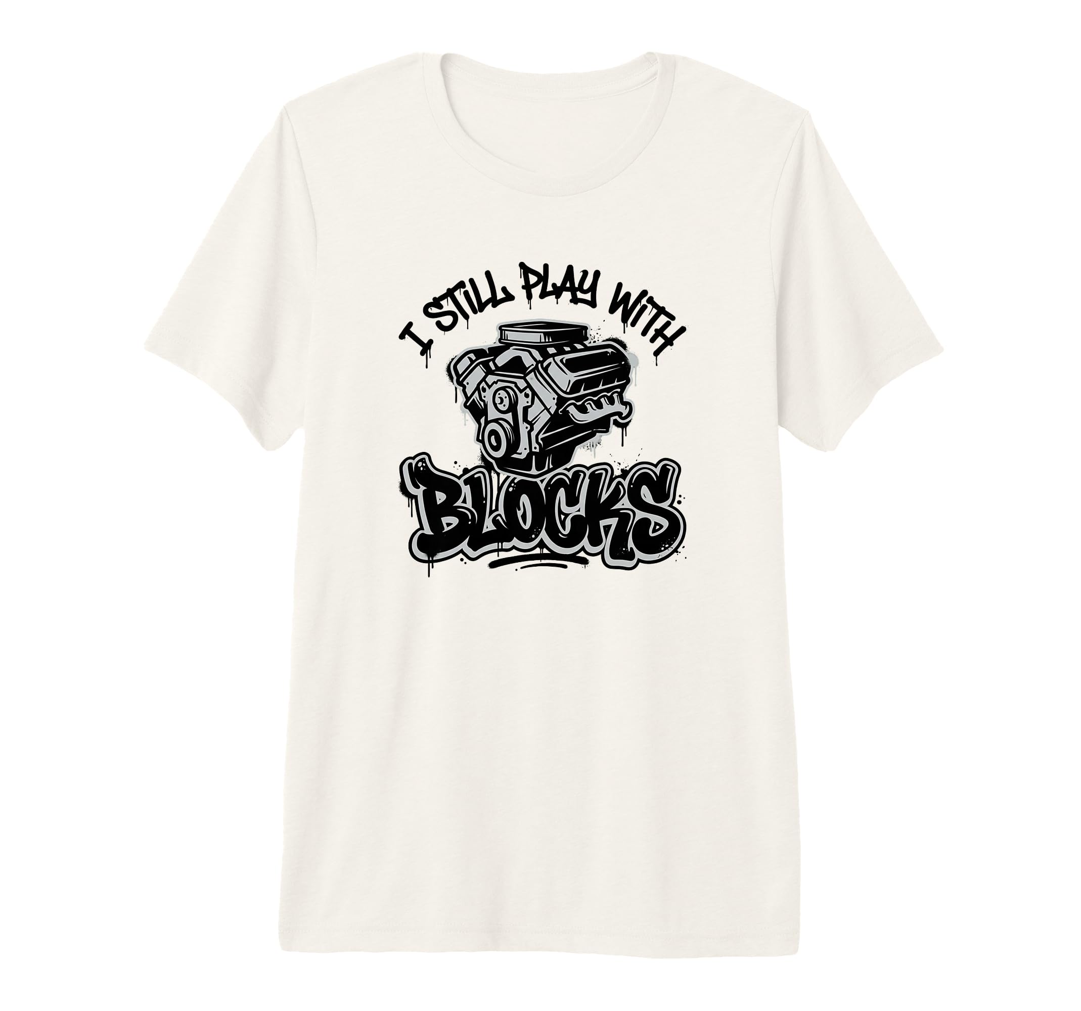 I Still Play Blocks V8 Engine Mechanic Car T-Shirt - Unique Graphic Unisex - T-Shirt, Sweatshirt, Hoodie