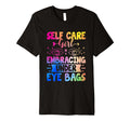 Funny Self Care Love Wellness Mental T-Shirt - Streetwear Style Unisex - T-Shirt, Sweatshirt, Hoodie