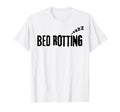 Bed Rotting Self Care T-Shirt - Fun Novelty Design Men Women - T-Shirt, Sweatshirt, Hoodie