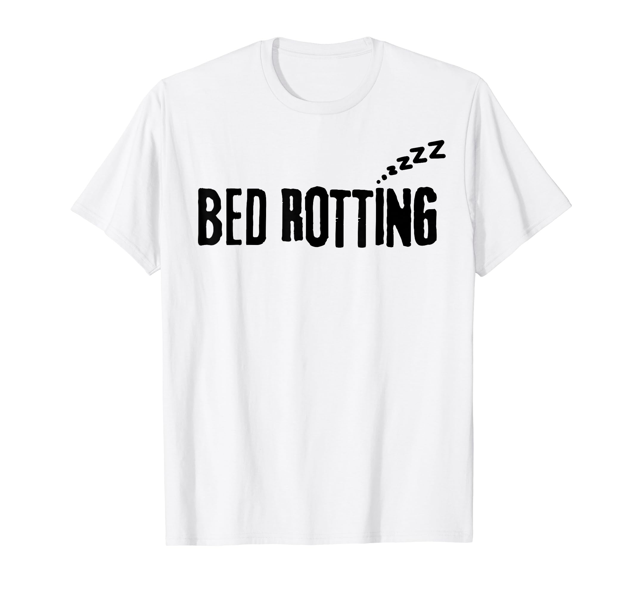 Bed Rotting Self Care T-Shirt - Fun Novelty Design Men Women - T-Shirt, Sweatshirt, Hoodie