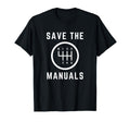 Save Manuals 6 Speed Stick Shift T-Shirt - Aesthetic Graphic for Adults - T-Shirt, Sweatshirt, Hoodie