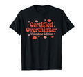 Certified Overthinker Valentine Funny T-Shirt - Custom Art Print Men Women - T-Shirt, Sweatshirt, Hoodie