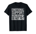 Emotional Support Human Do Not Pet T-Shirt - Minimalist Print Unisex - T-Shirt, Sweatshirt, Hoodie