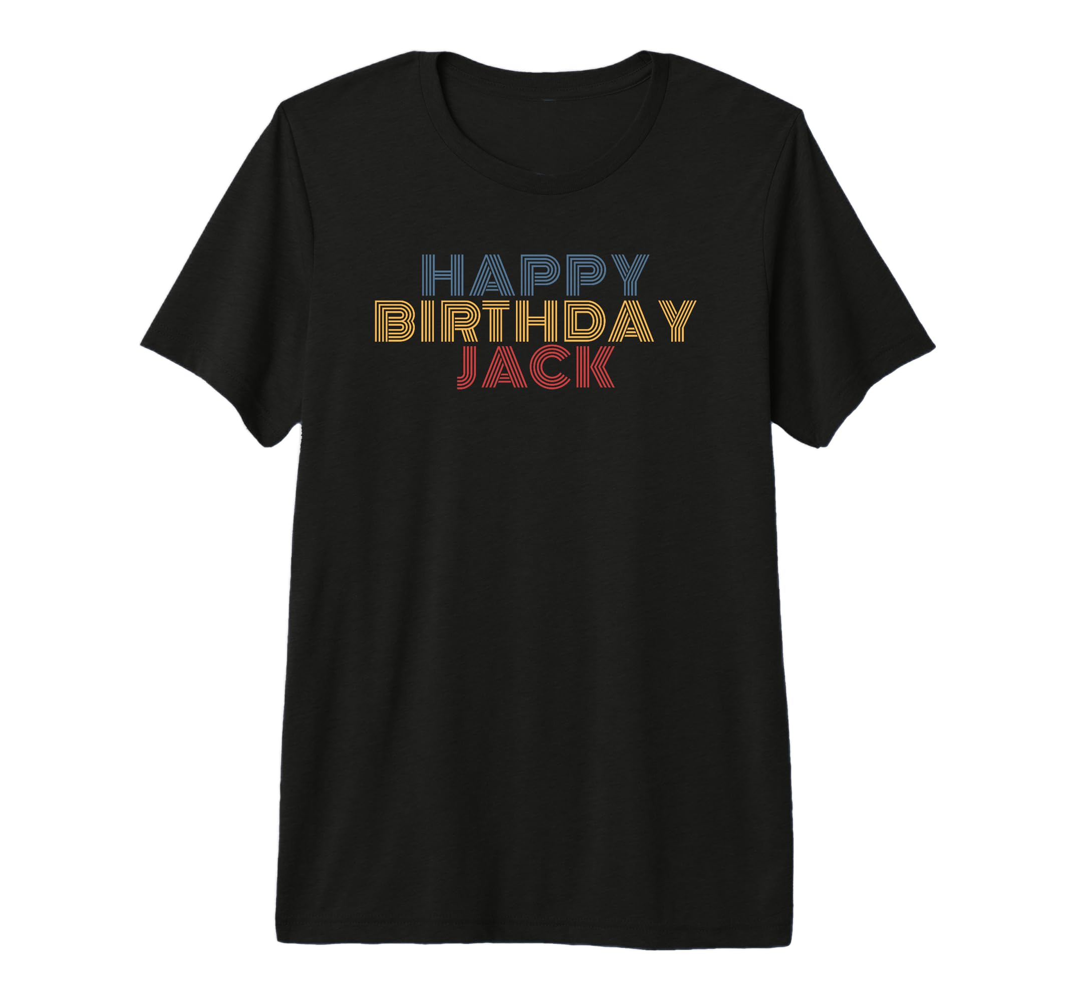 Happy Birthday Jack Personalized Name T-Shirt - Fun Novelty Design Unisex - T-Shirt, Sweatshirt, Hoodie