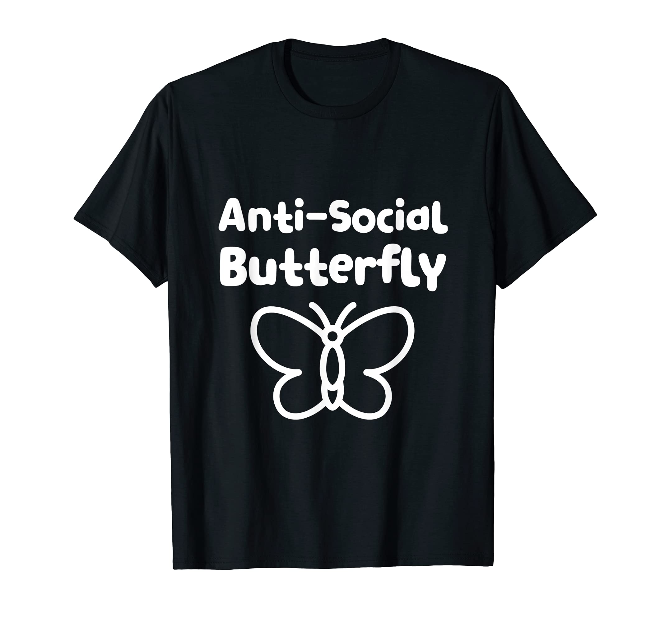Anti Social Butterfly T-Shirt - Novelty Apparel Men Women - T-Shirt, Sweatshirt, Hoodie