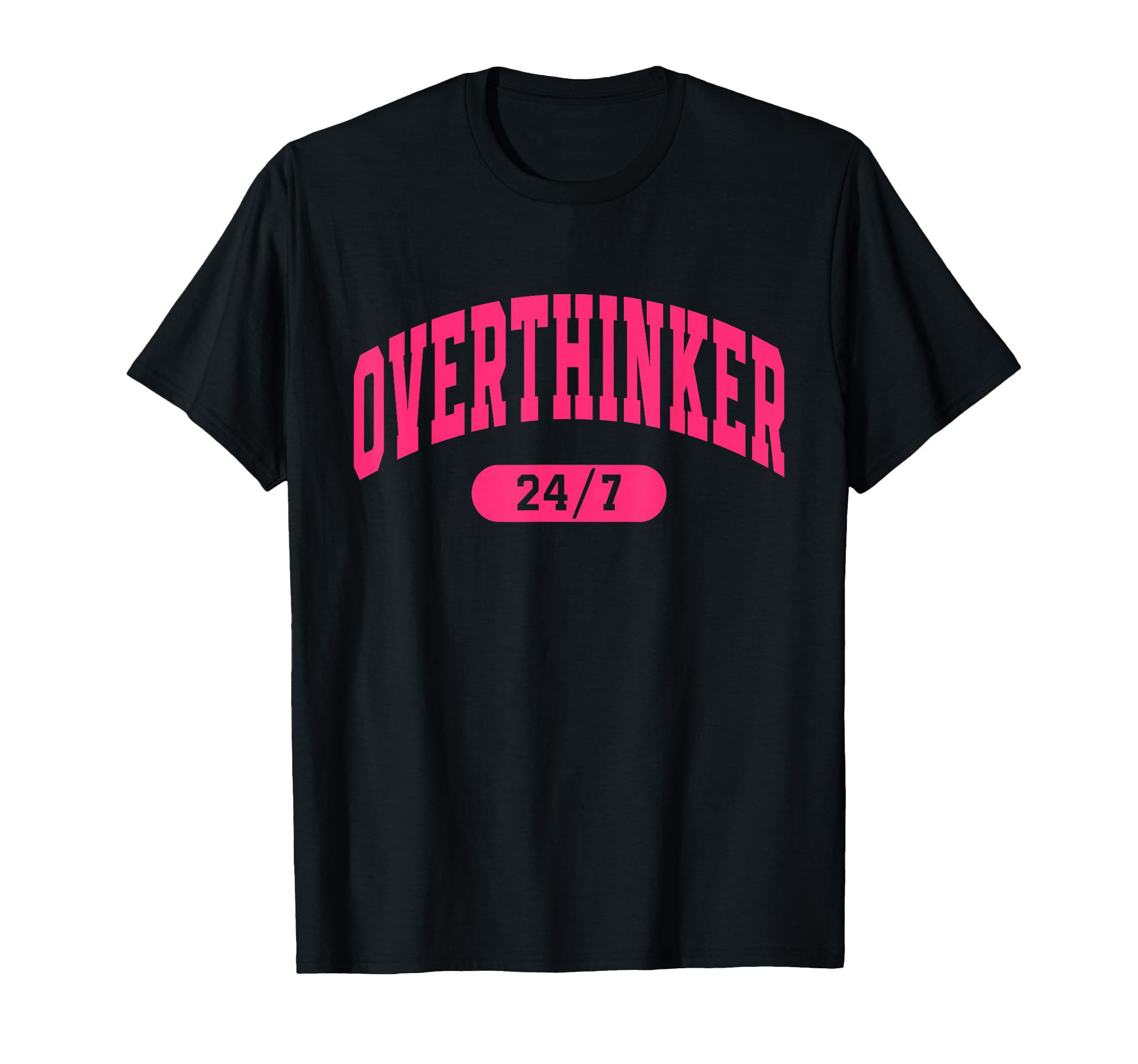 Overthinker 24 7 T-Shirt - Aesthetic Graphic Unisex - T-Shirt, Sweatshirt, Hoodie