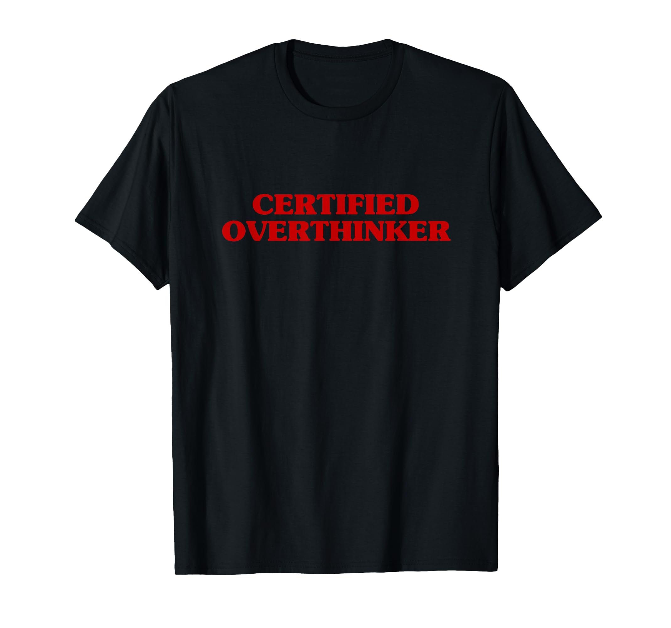 Certified Overthinker Funny Aesthetic T-Shirt - Minimalist Print Unisex - T-Shirt, Sweatshirt, Hoodie