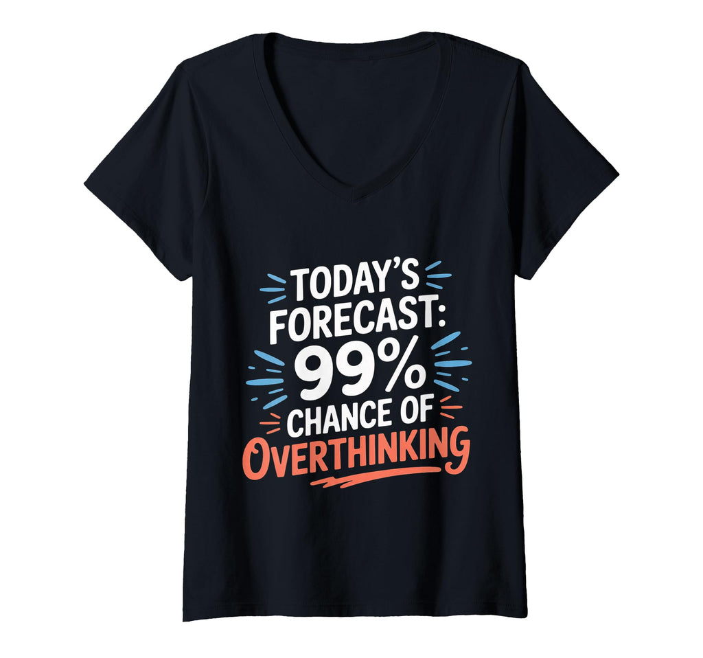 Womens Todays Forecast 99 Chance T-Shirt - Custom Art Print Unisex - T-Shirt, Sweatshirt, Hoodie