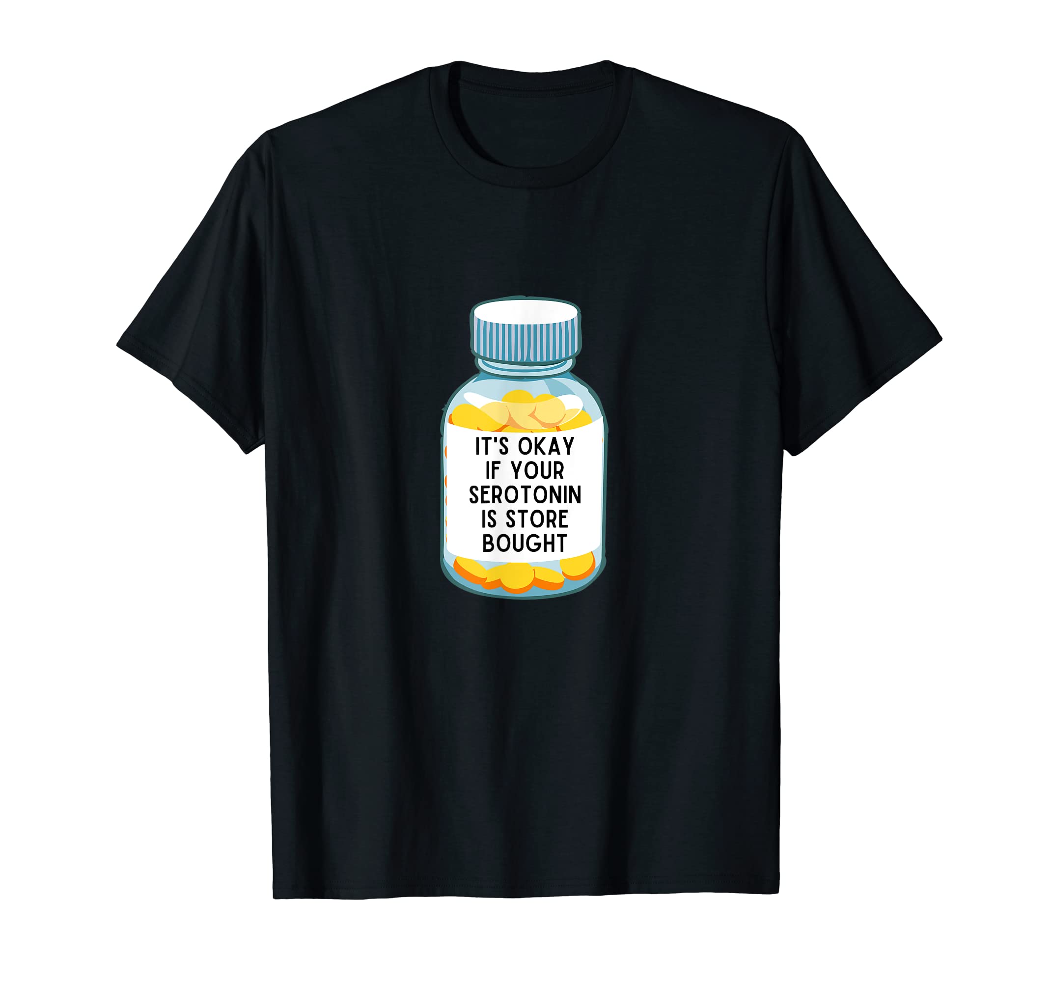 Its Okay If Your Serotonin Is Store T-Shirt - Minimalist Print Unisex - T-Shirt, Sweatshirt, Hoodie