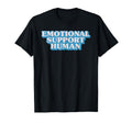 Emotional Supports Human Therapist T-Shirt - Streetwear Style Unisex - T-Shirt, Sweatshirt, Hoodie